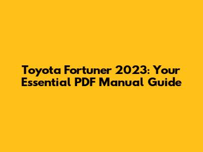 Toyota Fortuner 2023: Your Essential PDF Manual Guide