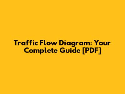 Traffic Flow Diagram: Your Complete Guide [PDF]