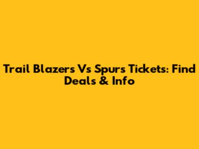 Trail Blazers Vs Spurs Tickets: Find Deals & Info