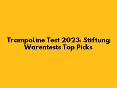 Trampoline Test 2023: Stiftung Warentest's Top Picks