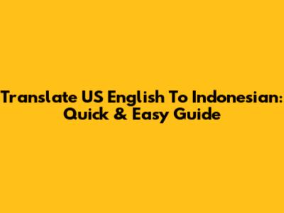 Translate US English To Indonesian: Quick & Easy Guide