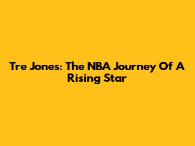 Tre Jones: The NBA Journey Of A Rising Star