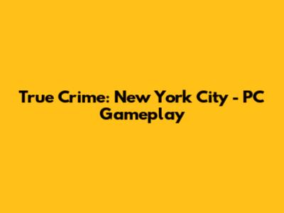 True Crime: New York City - PC Gameplay