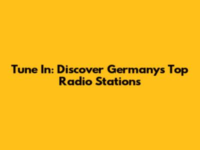 Tune In: Discover Germany's Top Radio Stations