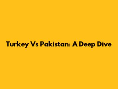 Turkey Vs Pakistan: A Deep Dive