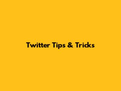 Twitter Tips & Tricks