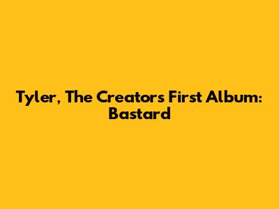 Tyler, The Creator's First Album: Bastard