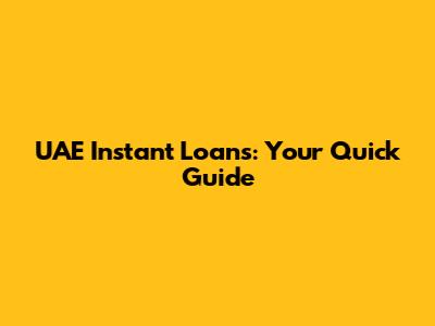 UAE Instant Loans: Your Quick Guide