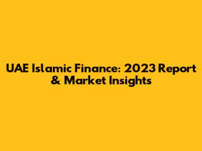 UAE Islamic Finance: 2023 Report & Market Insights