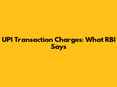 UPI Transaction Charges: What RBI Says