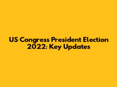 US Congress President Election 2022: Key Updates