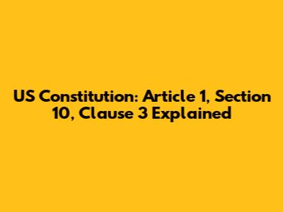 US Constitution: Article 1, Section 10, Clause 3 Explained