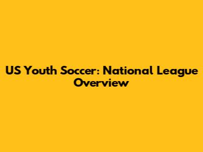 US Youth Soccer: National League Overview