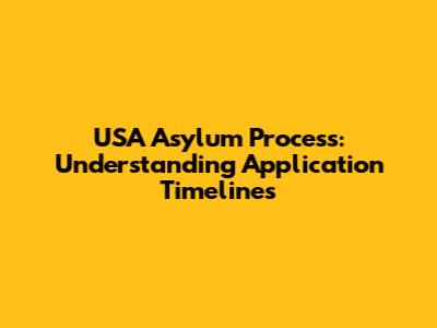 USA Asylum Process: Understanding Application Timelines