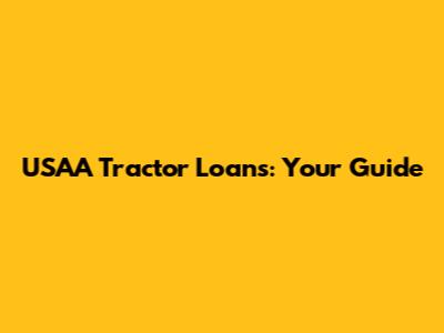 USAA Tractor Loans: Your Guide