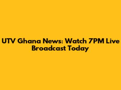 UTV Ghana News: Watch 7PM Live Broadcast Today