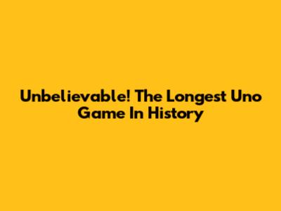 Unbelievable! The Longest Uno Game In History
