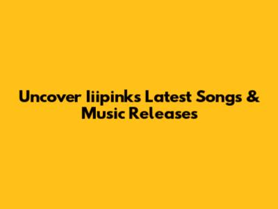 Uncover Iiipink's Latest Songs & Music Releases