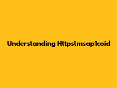 Understanding Httpslmsap1coid
