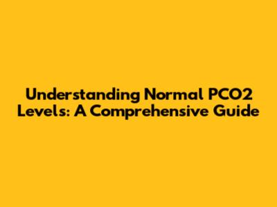 Understanding Normal PCO2 Levels: A Comprehensive Guide