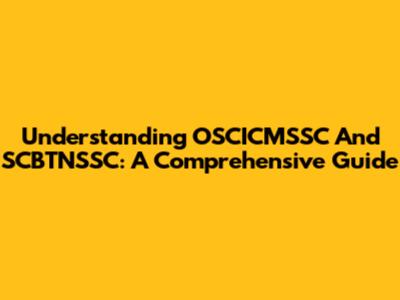 Understanding OSCICMSSC And SCBTNSSC: A Comprehensive Guide