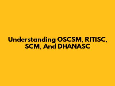 Understanding OSCSM, RITISC, SCM, And DHANASC