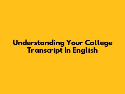 Understanding Your College Transcript In English