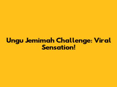 Ungu Jemimah Challenge: Viral Sensation!