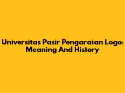 Universitas Pasir Pengaraian Logo: Meaning And History