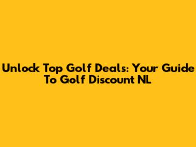 Unlock Top Golf Deals: Your Guide To Golf Discount NL
