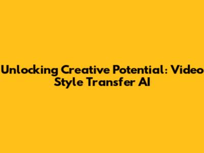 Unlocking Creative Potential: Video Style Transfer AI