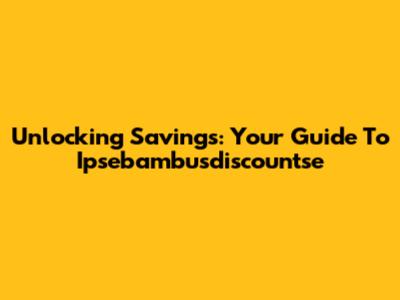 Unlocking Savings: Your Guide To Ipsebambusdiscountse