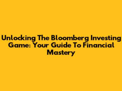 Unlocking The Bloomberg Investing Game: Your Guide To Financial Mastery