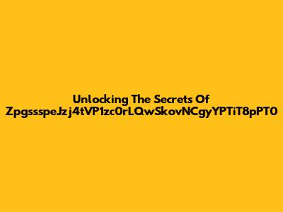 Unlocking The Secrets Of ZpgssspeJzj4tVP1zc0rLQwSkovNCgyYPTiT8pPT0