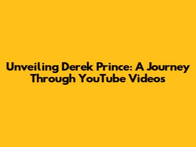 Unveiling Derek Prince: A Journey Through YouTube Videos