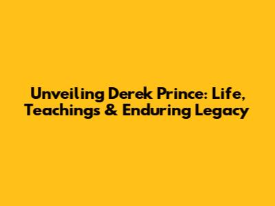 Unveiling Derek Prince: Life, Teachings & Enduring Legacy