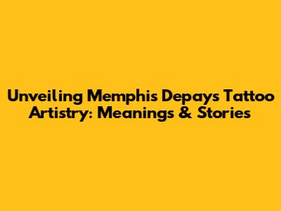 Unveiling Memphis Depay's Tattoo Artistry: Meanings & Stories