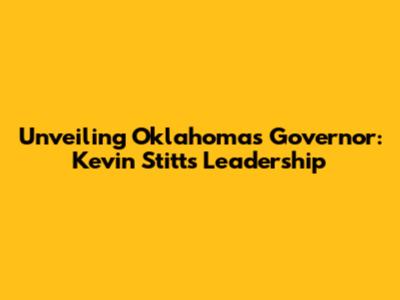 Unveiling Oklahoma's Governor: Kevin Stitt's Leadership