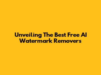 Unveiling The Best Free AI Watermark Removers