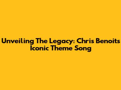 Unveiling The Legacy: Chris Benoit's Iconic Theme Song