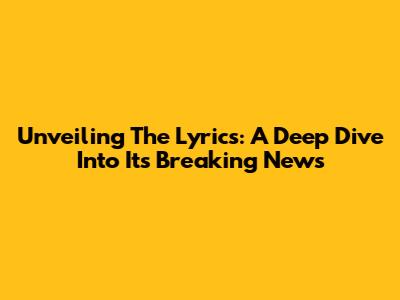 Unveiling The Lyrics: A Deep Dive Into 'It's Breaking News'