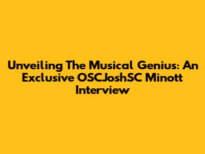 Unveiling The Musical Genius: An Exclusive OSCJoshSC Minott Interview