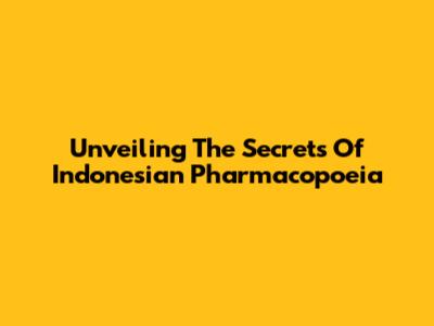 Unveiling The Secrets Of Indonesian Pharmacopoeia