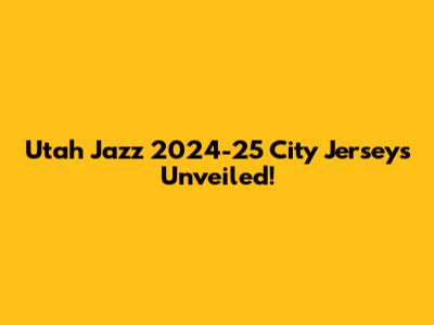 Utah Jazz 2024-25 City Jerseys Unveiled!