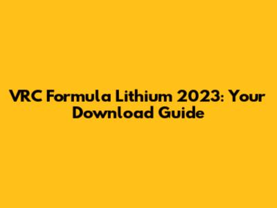 VRC Formula Lithium 2023: Your Download Guide