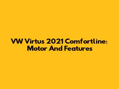VW Virtus 2021 Comfortline: Motor And Features