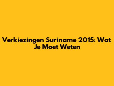 Verkiezingen Suriname 2015: Wat Je Moet Weten