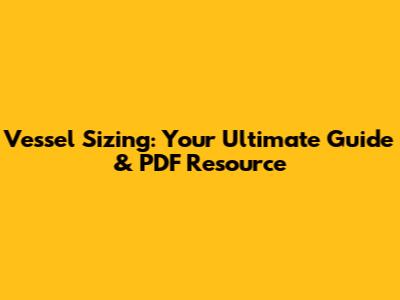 Vessel Sizing: Your Ultimate Guide & PDF Resource