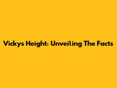 Vicky's Height: Unveiling The Facts