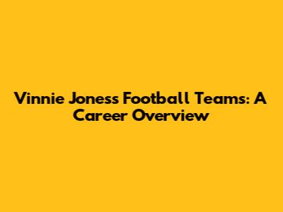 Vinnie Jones's Football Teams: A Career Overview